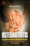 Osteoartritis: Penyakit Sendi pada Orang Dewasa dan Anak, faktor risiko, infeksi, pencegahan, dan pengobatan