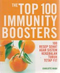 The Top 100 Immunity Boosters: 100 Resep sehat agar sistem kekebalan tubuh tetap fit