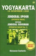 YOGYAKARTA  19 DESEMBER 1948  JENDRAL SPOOR  (OPERATIE KRAAI) VERSUS JENDRAL SUDIRMAN (PERINTAH SIASAT NO .1)