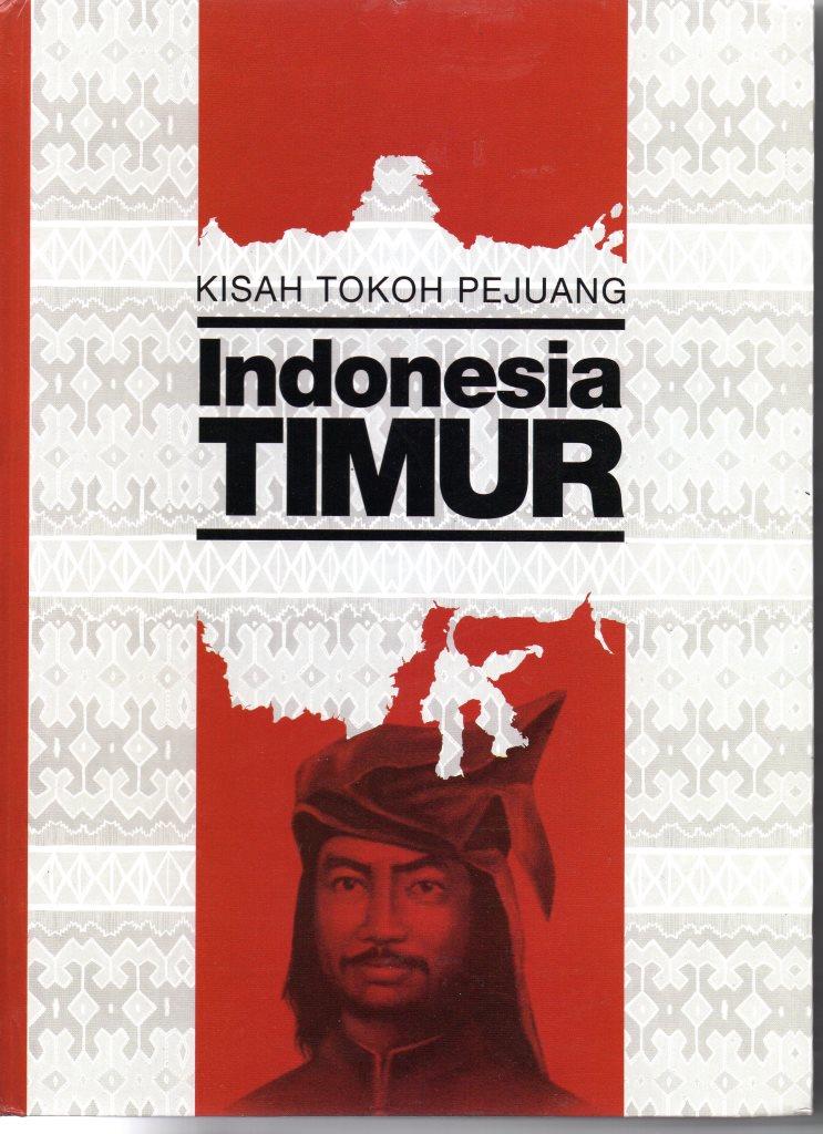 Kisah Tokoh Pejuang Indonesia  Timur