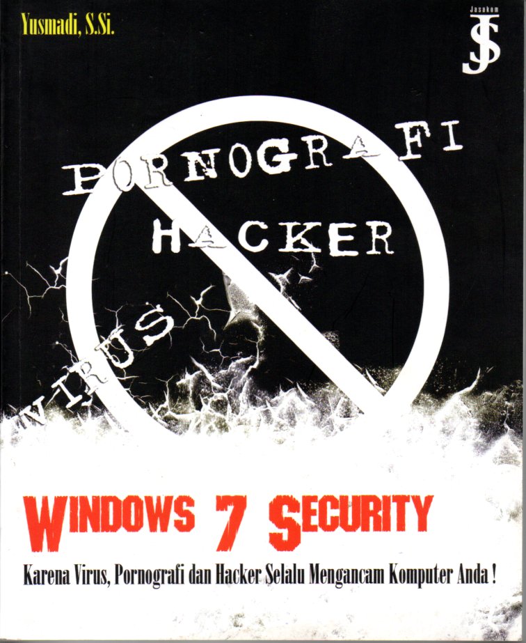 Windows 7 Security; Karena Virus, Pornografi dan Hacker selalu mengancam Komputer Anda!